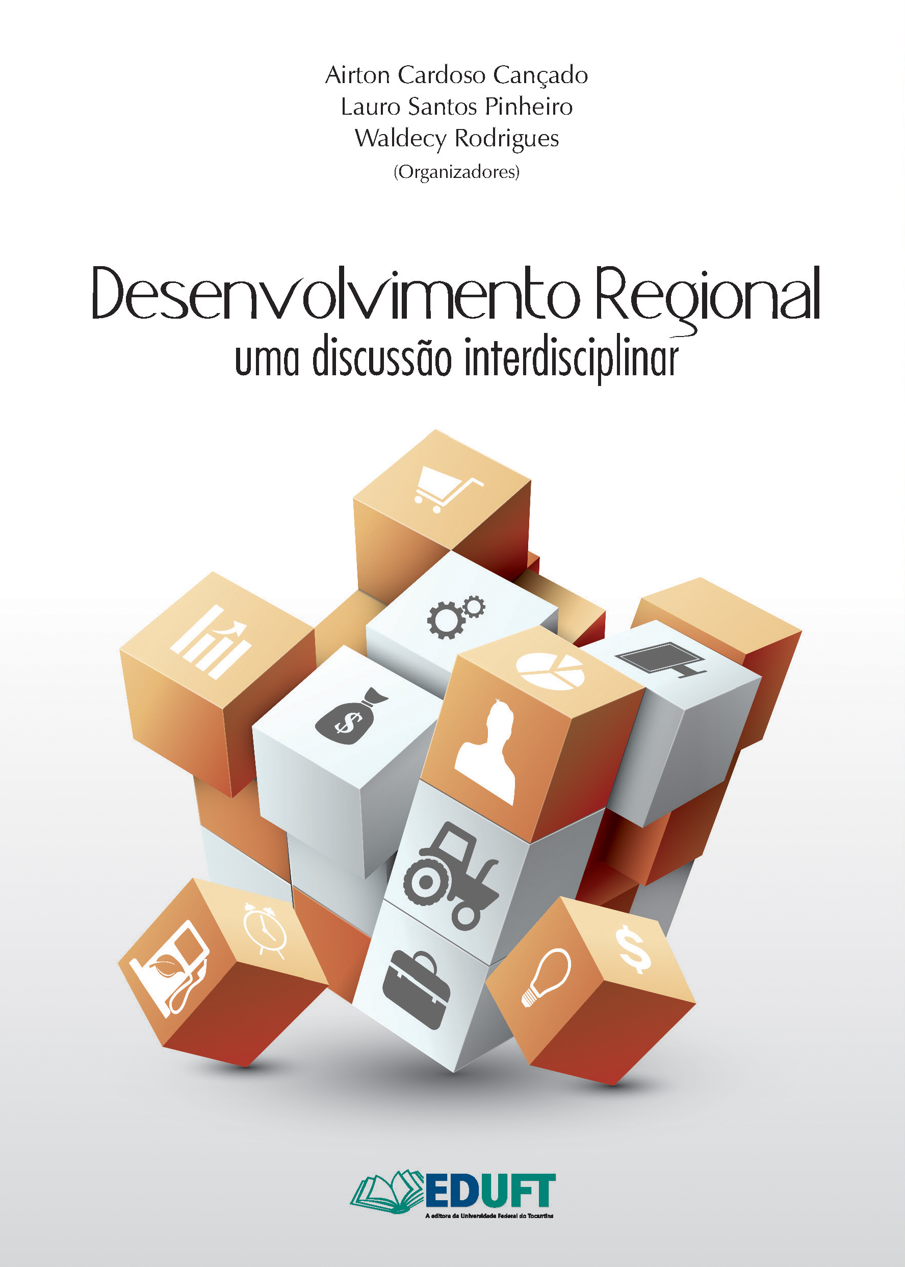 Airton Cardoso Cançado, Waldecy Rodrigues e Lauro Santos Pinheiro (orgs.) Desenvolvimento Regional: uma discussão interdisciplinar